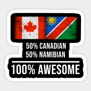 50% Canadian 50% Namibian 100% Awesome - Gift for Namibian Heritage From Namibia Sticker